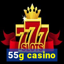 55g casino